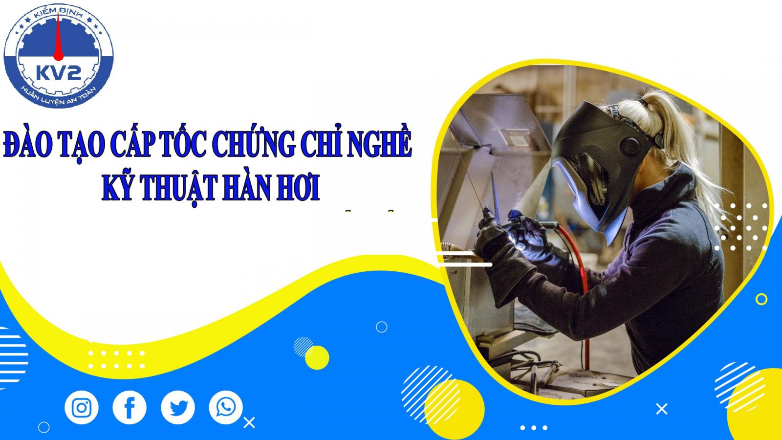 Kiểm định An toàn KV2 chuyên đào tạo và cấp chứng chỉ nghề kỹ thuật hàn hơi