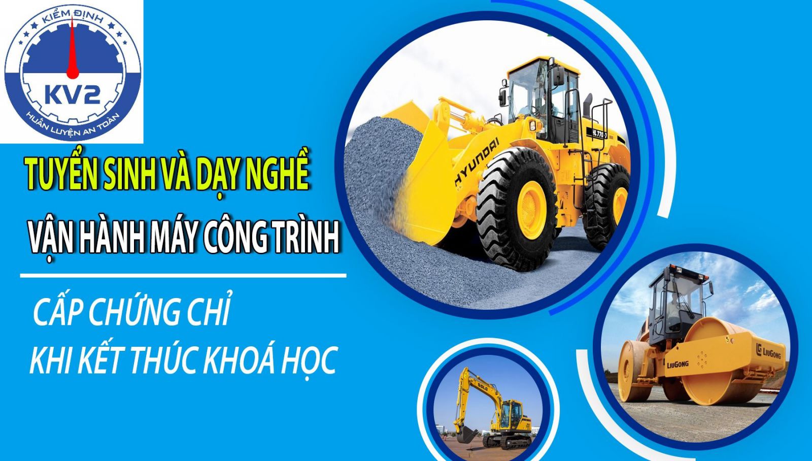 Khóa đào tạo vận hành máy công trình của Kiểm định An toàn KV2 giúp học viên có đủ kỹ năng, kiến thức để làm việc